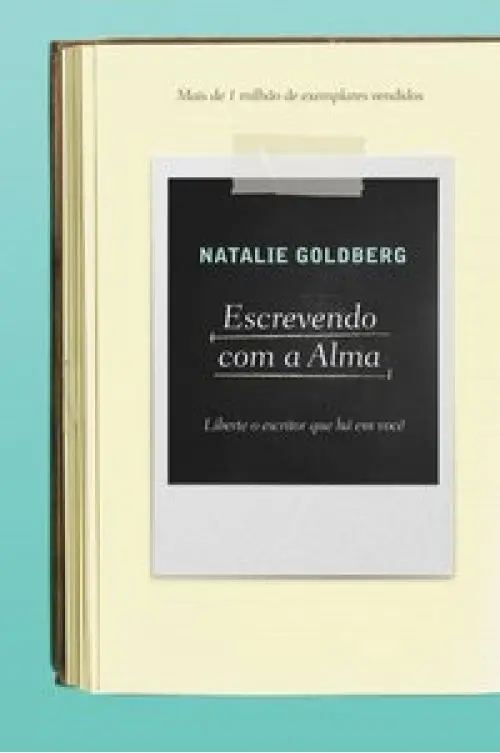 Escrevendo com a alma - Liberte o escritor que há em você