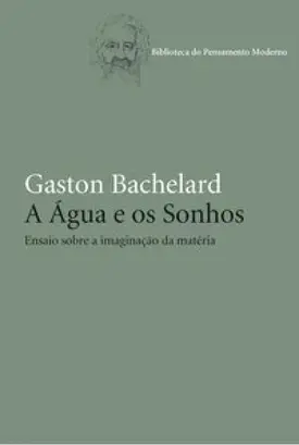 A água e os sonhos - Ensaio sobre a imaginação da matéria