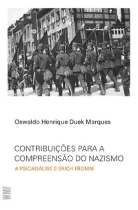 Contribuições para a compreensão do Nazismo - A Psicanálise e Erich Fromm