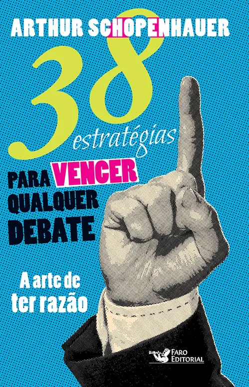 38 estratégias para vencer qualquer debate - A arte de ter razão