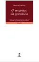 O progresso da ignorância - Cartas de um terráqueo ao Planeta Brasil - Volume IX