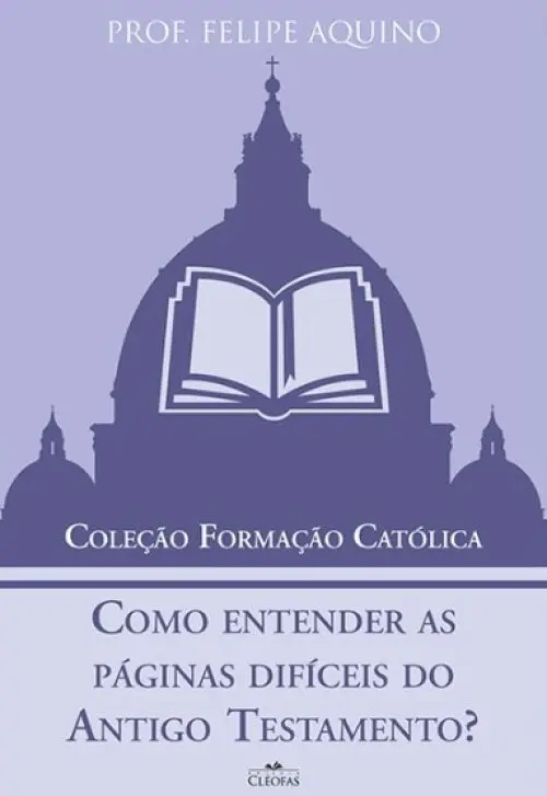 Como entender as páginas difíceis do Antigo Testamento?