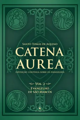 Catena Aurea - Vol. 2: Evangelho de São Marcos