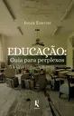 Educação: Guia para perplexos