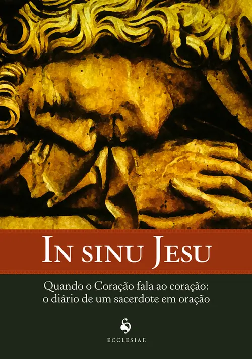 In sinu Jesu - Quando o coração fala ao coração: O diário de um sacerdote em oração