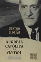 A Igreja Católica e a outra - Artigos sobre a crise da igreja