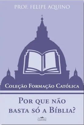 Por que não basta só a Bíblia?