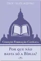 Por que não basta só a Bíblia?