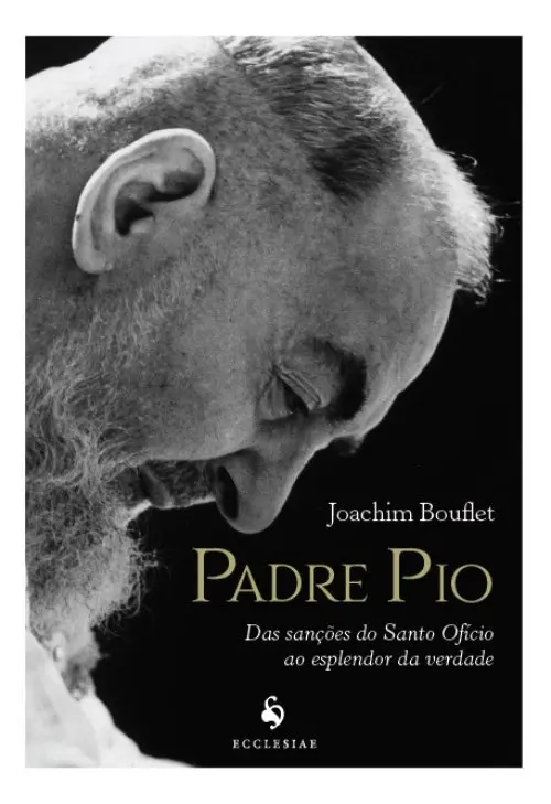 Padre Pio: das sanções do Santo Ofício ao esplendor da verdade