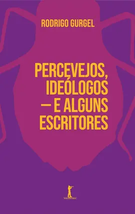 Percevejos, ideólogos — e alguns escritores