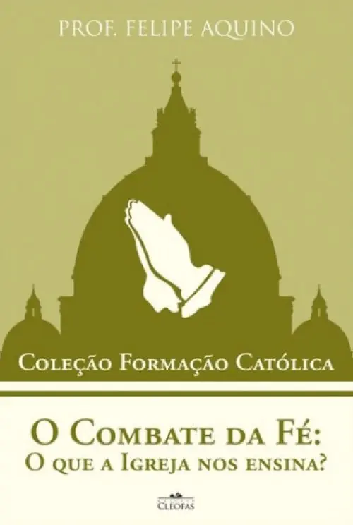 O Combate da Fé: O que a Igreja nos ensina?