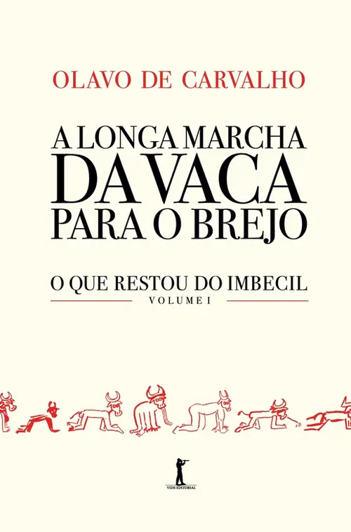 A longa marcha da vaca para o brejo - O que restou do imbecil - Vol 1