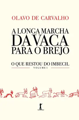 A longa marcha da vaca para o brejo - O que restou do imbecil - Vol 1