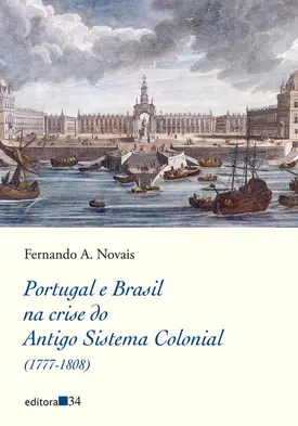 Portugal e Brasil na crise do Antigo Sistema Colonial (1777-1808)
