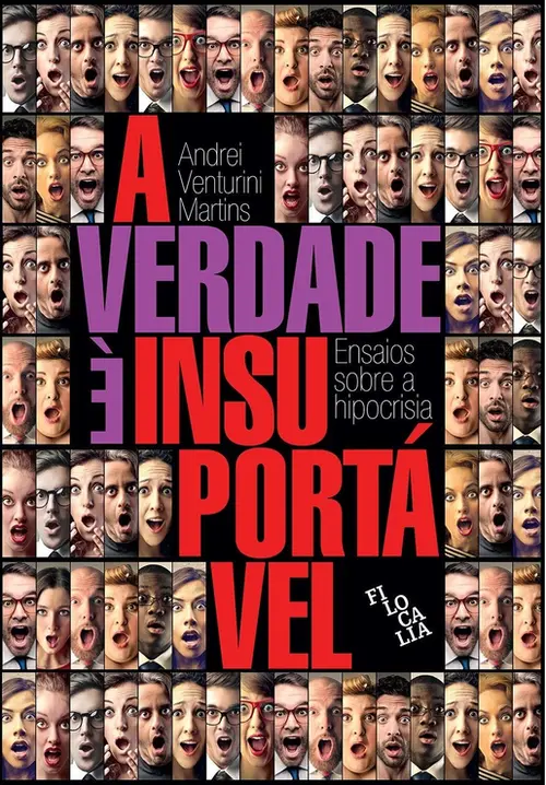 A Verdade É Insuportável - Ensaios Sobre a Hipocrisia