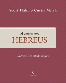 A carta aos Hebreus - Cadernos de Estudo Bíblico