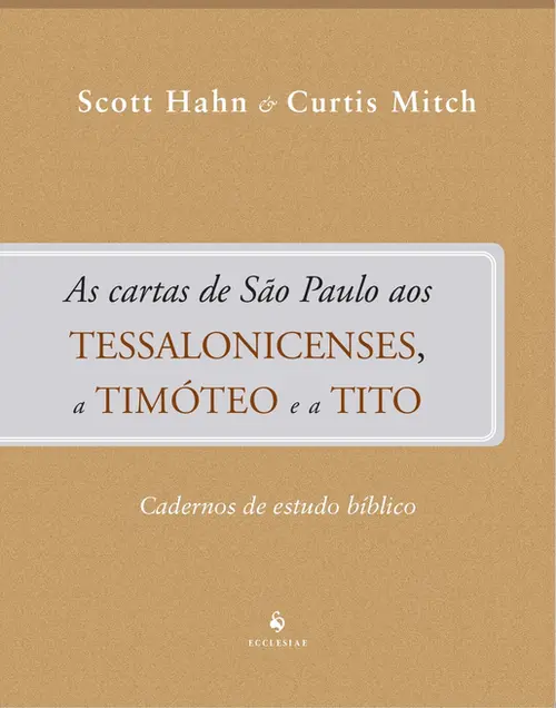 As cartas de São Paulo aos Tessalonicenses, a Timóteo e a Tito - Cadernos de Estudo Bíblico