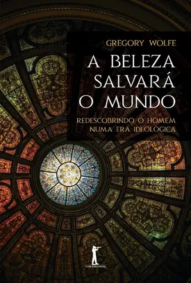A beleza salvará o mundo (2ª edição)