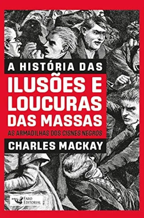 A história das ilusões e loucuras das massas