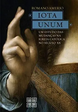 Iota Unum - Um estudo das mudanças na Igreja Católica no século XX
