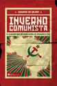 Inverno Comunista - A ditadura que os brasileiros se recusam a ver