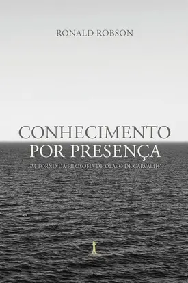 Conhecimento por presença: em torno da filosofia de Olavo de Carvalho