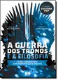 A guerra dos tronos e a filosofia