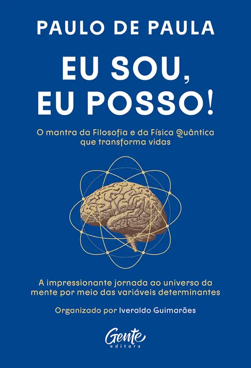 Eu sou, Eu posso! A impressionante jornada ao universo da mente por meio das várias determinantes