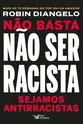 Não basta não ser racista - Sejamos antirracistas