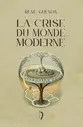 La crise du monde moderne