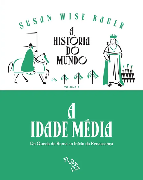 A História do Mundo (vol. 2) - A Idade Média: Da Queda de Roma ao Início da Renascença