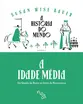A História do Mundo (vol. 2) - A Idade Média: Da Queda de Roma ao Início da Renascença