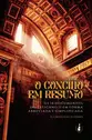 O Concílio em resumo: os 16 Documentos do Vaticano II em forma abreviada e simplificada