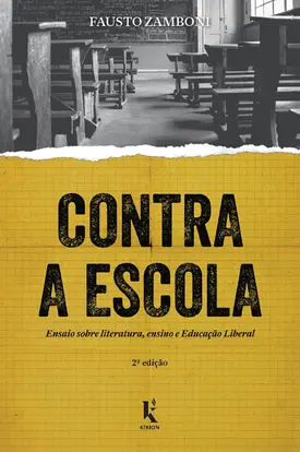 Contra a escola: ensaio sobre literatura, ensino e Educação Liberal
