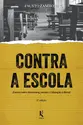 Contra a escola: ensaio sobre literatura, ensino e Educação Liberal