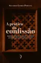 A prática da confissão: Instrução completa de quanto é necessário ao cristão saber para confessar-se bem