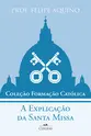 A Explicação da Santa Missa