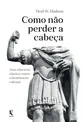Como não perder a cabeça: auto-educação clássica contra a doutrinação cultural