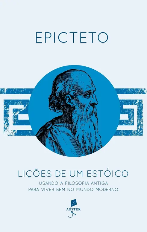 Lições de um estóico: Usando a filosofia antiga para viver bem no mundo moderno