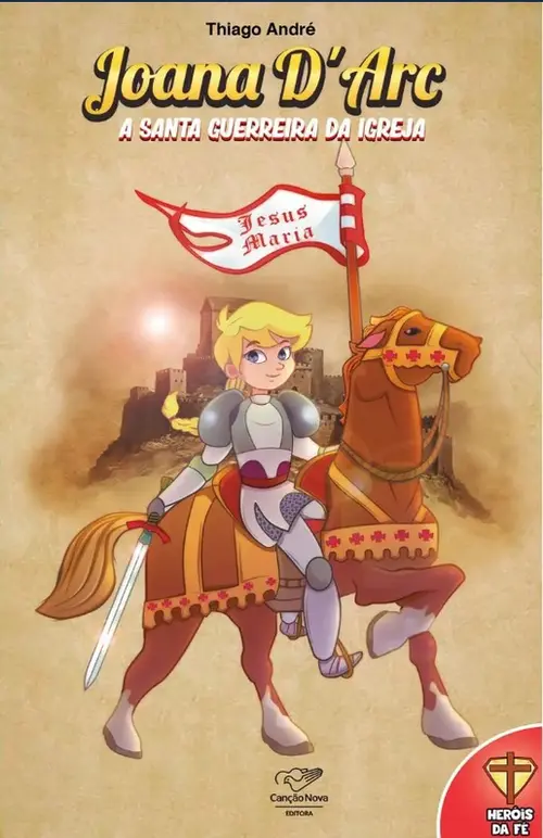 Joana D'arc: A Santa Guerreira da Igreja