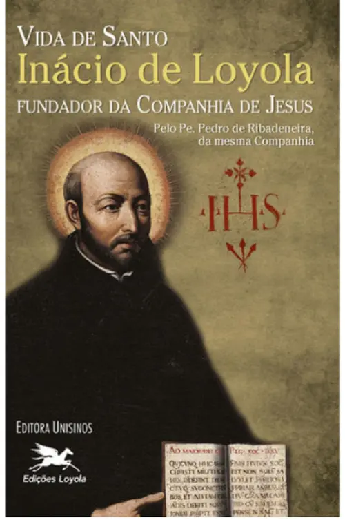 Vida de Santo Inácio de Loyola fundador da Companhia de Jesus