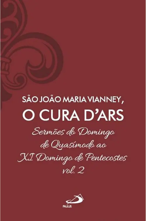 São João Maria Vianney, O Cura D'Ars - Vol.2