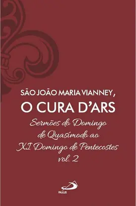 São João Maria Vianney, O Cura D'Ars - Vol.2