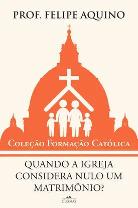 Quando a Igreja considera nulo um Matrimônio?