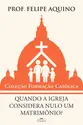 Quando a Igreja considera nulo um Matrimônio?