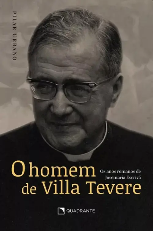 O homem de Villa Tevere - Os anos romanos de Josemaria Escrivá