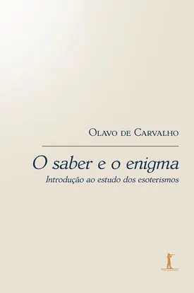 O saber e o enigma: introdução ao estudo dos esoterismos