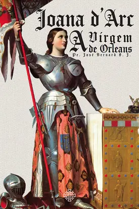 Joana d'Arc, a virgem de Orleans