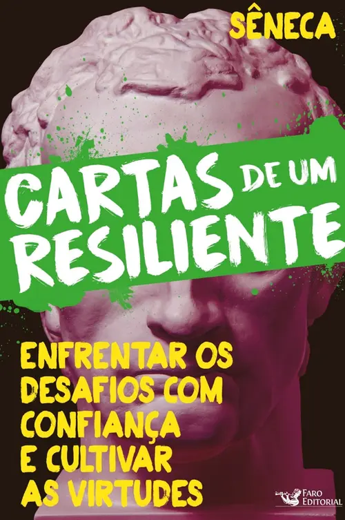 Cartas de um resiliente - Vol. III: Enfrentar os desafios com confiança e cultivar as virtudes