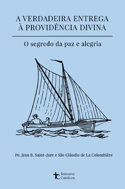 A verdadeira entrega à Providência Divina